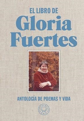 EL LIBRO DE GLORIA FUERTES.ANTOLOGÍA DE POEMAS Y VIDA | 9788416290734 | FUERTES,GLORIA | Llibreria Geli - Llibreria Online de Girona - Comprar llibres en català i castellà