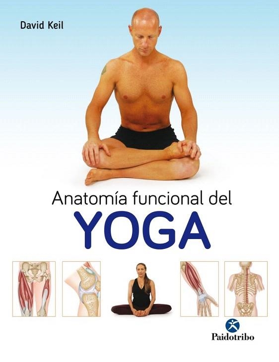 ANATOMÍA FUNCIONAL DEL YOGA | 9788499106786 | KEIL,DAVID | Llibreria Geli - Llibreria Online de Girona - Comprar llibres en català i castellà