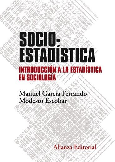 SOCIOESTADÍSTICA.INTRODUCCIÓN A LA ESTADÍSTICA EN SOCIOLOGÍA | 9788491046042 | GARCÍA FERRANDO,MANUEL/ESCOBAR,MODESTO | Llibreria Geli - Llibreria Online de Girona - Comprar llibres en català i castellà