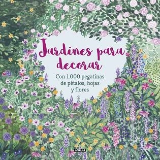 JARDINES PARA DECORAR CON 1.000 PEGATINAS DE PÉTALOS, HOJAS Y FLORES | 9788403517332 | MCKAY,ANGELA/FEDDAG,MOUNI | Llibreria Geli - Llibreria Online de Girona - Comprar llibres en català i castellà