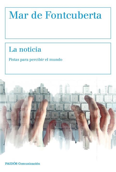 LA NOTICIA.PISTAS PARA PERCIBIR EL MUNDO | 9788449333071 | DE FONTCUBERTA,MAR | Llibreria Geli - Llibreria Online de Girona - Comprar llibres en català i castellà