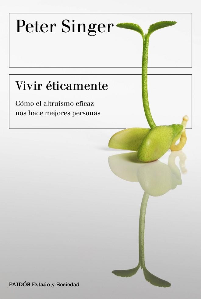 VIVIR ÉTICAMENTE.CÓMO EL ALTRUISMO EFICAZ NOS HACE MEJORES PERSONAS | 9788449333156 | SINGER,PETER | Llibreria Geli - Llibreria Online de Girona - Comprar llibres en català i castellà