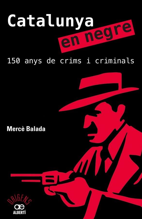 CATALUNYA EN NEGRE.150 ANYS DE CRIMS I CRIMINALS | 9788472461581 | BALADA,MERCÈ | Llibreria Geli - Llibreria Online de Girona - Comprar llibres en català i castellà