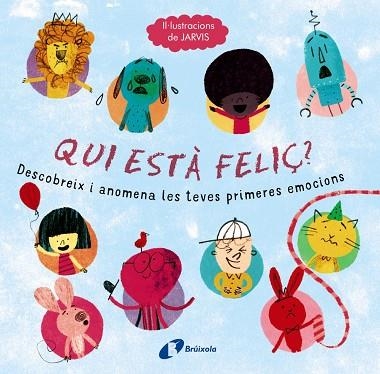 QUI ESTÀ FELIÇ? DESCOBREIX I ANOMENA LES TEVES PRIMERES EMOCIONS | 9788499067827 | Llibreria Geli - Llibreria Online de Girona - Comprar llibres en català i castellà