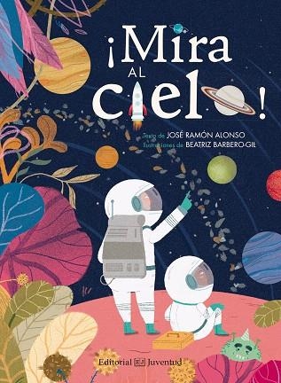 MIRA AL CIELO! | 9788426142306 | ALONSO,JOSÉ RAMÓN/BARBERO-GIL,BEATRIZ | Libreria Geli - Librería Online de Girona - Comprar libros en catalán y castellano