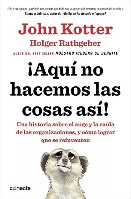 AQUÍ NO HACEMOS LAS COSAS ASÍ!.UNA HISTORIA SOBRE EL AUGE Y LA CAÍDA DE LAS ORGANIZACIONES, Y CÓMO LOGRAR QUE S | 9788416029884 | KOTTER,JOHN/RATHGEBER,HOLGER | Llibreria Geli - Llibreria Online de Girona - Comprar llibres en català i castellà