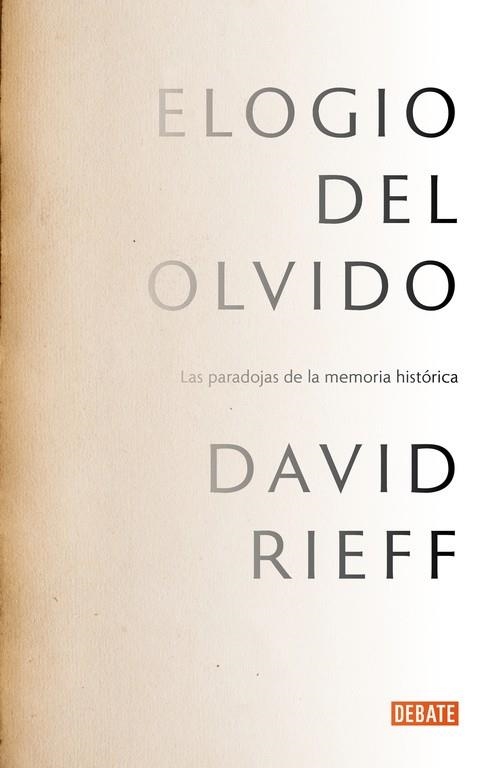 ELOGIO DEL OLVIDO.LAS PARADOJAS DE LA MEMORIA HISTÓRICA | 9788499925578 | RIEFF,DAVID | Llibreria Geli - Llibreria Online de Girona - Comprar llibres en català i castellà