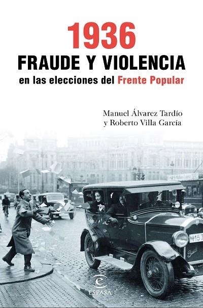 1936.FRAUDE Y VIOLENCIA EN LAS ELECCIONES DEL FRENTE POPULAR | 9788467049466 | VILLA GARCÍA,ROBERTO/ÁLVAREZ TARDÍO,MANUEL | Llibreria Geli - Llibreria Online de Girona - Comprar llibres en català i castellà