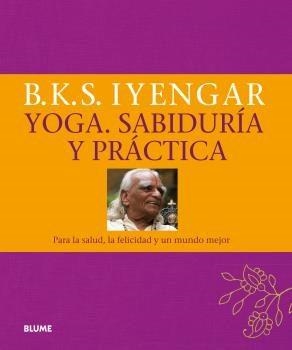 YOGA.SABIDURÍA Y PRÁCTICA | 9788416138890 | IYENGAR,B.K.S. | Llibreria Geli - Llibreria Online de Girona - Comprar llibres en català i castellà