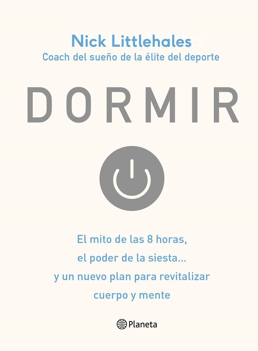 DORMIR.EL MITO DE LAS 8 HORAS,EL PODER DE LA SIESTA... Y UN NUEVO PLAN PARA REVITALIZA | 9788408168638 | LITTLEHALES,NICK | Llibreria Geli - Llibreria Online de Girona - Comprar llibres en català i castellà