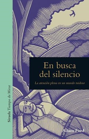 EN BUSCA DEL SILENCIO.LA ATENCIÓN PLENA EN UN MUNDO RUIDOSO | 9788416964451 | FORD,ADAM | Llibreria Geli - Llibreria Online de Girona - Comprar llibres en català i castellà