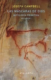 LAS MÁSCARAS DE DIOS-1.MITOLOGÍA PRIMITIVA | 9788494613630 | CAMPBELL,JOSEPH | Llibreria Geli - Llibreria Online de Girona - Comprar llibres en català i castellà