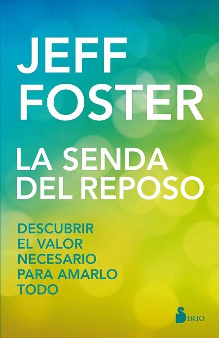 LA SENDA DEL REPOSO.DESCUBRIR EL VALOR NECESARIO PARA AMARLO TODO | 9788417030070 | FOSTER,JEFF | Llibreria Geli - Llibreria Online de Girona - Comprar llibres en català i castellà