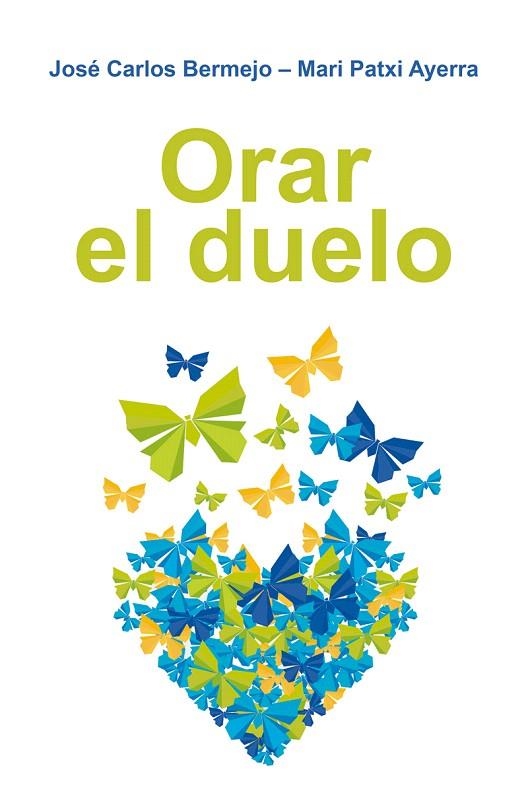 ORAR EL DUELO | 9788429326291 | BERMEJO,JOSE CARLOS/AYERRA,MARI PATXI | Libreria Geli - Librería Online de Girona - Comprar libros en catalán y castellano