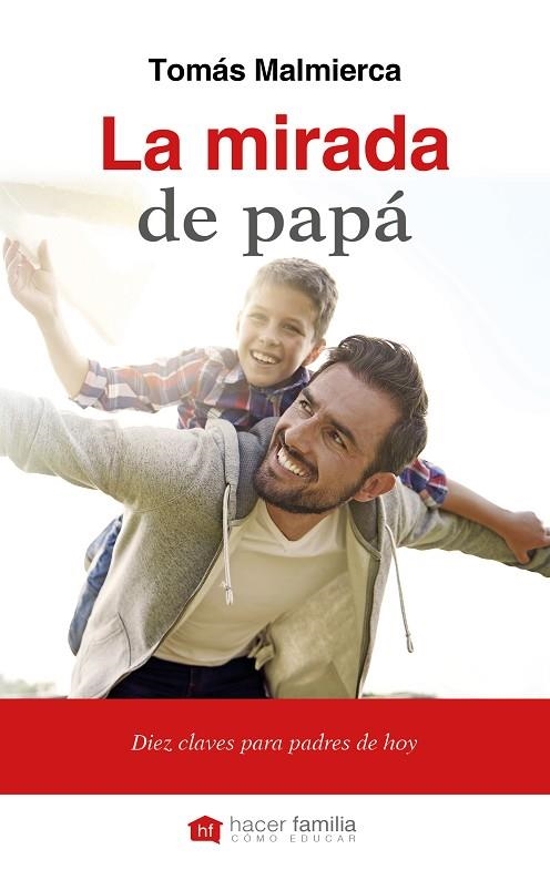 LA MIRADA DE PAPÁ.DIEZ CLAVES PARA PADRES DE HOY | 9788490613979 | MALMIERCA, TOMÁS | Llibreria Geli - Llibreria Online de Girona - Comprar llibres en català i castellà