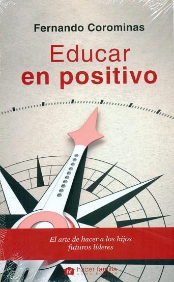 EDUCAR EN POSITIVO.EL ARTE DE HACER A LOS HIJOS FUTUROS LIDERES | 9788490614761 | COROMINAS,FERNANDO | Llibreria Geli - Llibreria Online de Girona - Comprar llibres en català i castellà