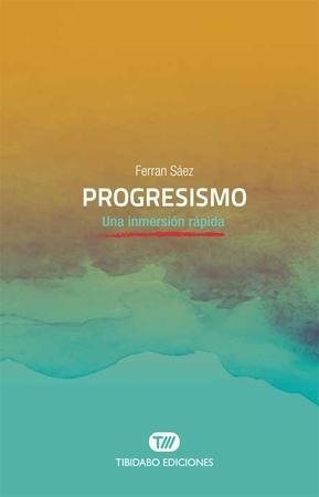 PROGRESISMO.UNA INMERSIÓN RÁPIDA | 9788491175575 | SÁEZ MATEU,FERRAN | Llibreria Geli - Llibreria Online de Girona - Comprar llibres en català i castellà