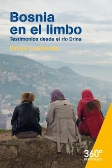 BOSNIA EN EL LIMBO.TESTIMONIOS DESDE EL RIO DRINA | 9788491163640 | DE BORGA LAS HERAS,FRANCISCO | Llibreria Geli - Llibreria Online de Girona - Comprar llibres en català i castellà