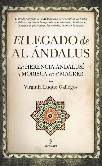 EL LEGADO DE AL ÁNDALUS.LA HERENCIA ANDALUSÍ Y MORISCA EN EL MAGREB | 9788416776672 | LUQUE GALLEGOS,VIRGINIA | Llibreria Geli - Llibreria Online de Girona - Comprar llibres en català i castellà