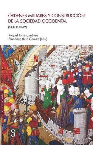 ÓRDENES MILITARES Y CONSTRUCCIÓN DE LA SOCIEDAD OCCIDENTAL | 9788477376347 | TORRES JIMÉNEZ,RAQUEL/RUIZ GÓMEZ,FRANCISCO | Llibreria Geli - Llibreria Online de Girona - Comprar llibres en català i castellà