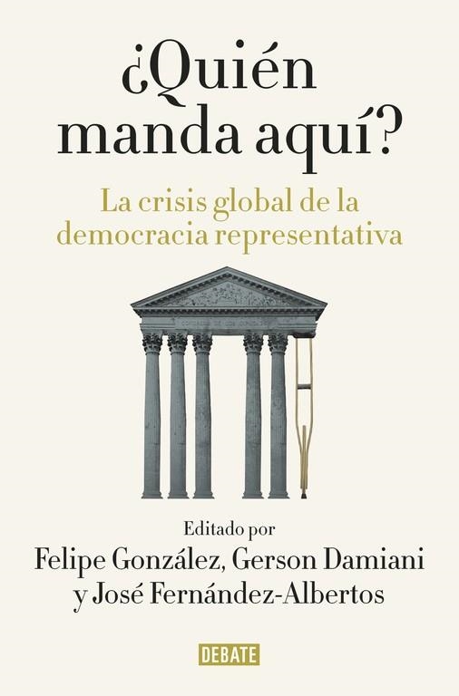 QUIÉN MANDA AQUÍ?.LA CRISIS GLOBAL DE LA DEMOCRACIA REPRESENTATIVA | 9788499927176 | GONZALEZ,FELIPE/FERNANDEZ-ALBERTOS,JOS | Llibreria Geli - Llibreria Online de Girona - Comprar llibres en català i castellà