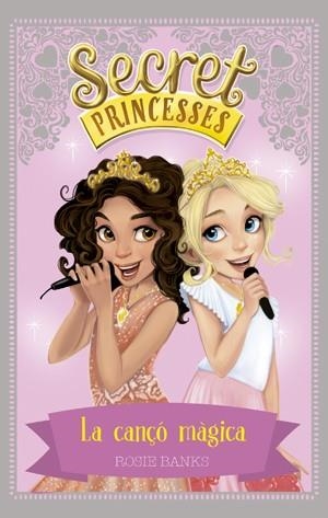 SECRET PRINCESSES-4.LA CANÇÓ MÀGICA | 9788424659424 | BANKS,ROSIE | Llibreria Geli - Llibreria Online de Girona - Comprar llibres en català i castellà