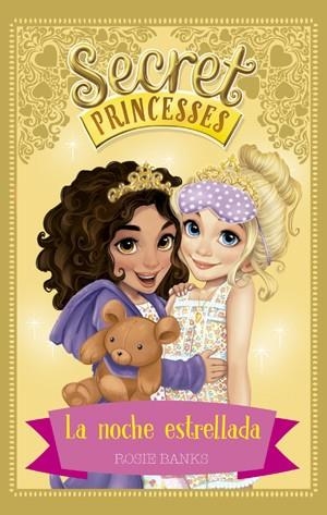 SECRET PRINCESSES-3.LA NOCHE ESTRELLADA | 9788424659431 | BANKS,ROSIE | Llibreria Geli - Llibreria Online de Girona - Comprar llibres en català i castellà