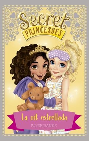 SECRET PRINCESSES-3.LA NIT ESTRELLADA | 9788424659417 | BANKS,ROSIE | Llibreria Geli - Llibreria Online de Girona - Comprar llibres en català i castellà