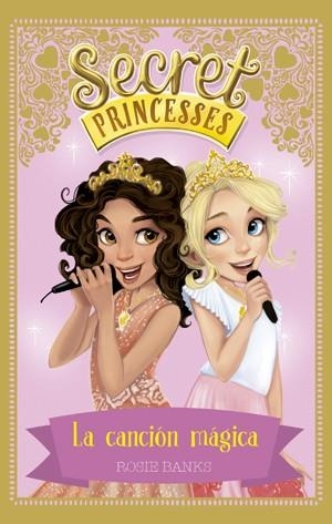 SECRET PRINCESSES-4.LA CANCIÓN MÁGICA | 9788424659448 | BANKS,ROSIE | Llibreria Geli - Llibreria Online de Girona - Comprar llibres en català i castellà