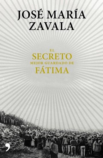 EL SECRETO MEJOR GUARDADO DE FÁTIMA | 9788499985664 | ZAVALA,JOSÉ MARÍA | Llibreria Geli - Llibreria Online de Girona - Comprar llibres en català i castellà