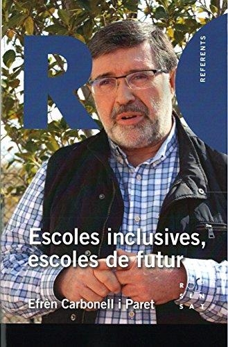 ESCOLES INCLUSIVES,ESCOLES DE FUTUR | 9788494529023 | CARBONELL,EFRÈN | Libreria Geli - Librería Online de Girona - Comprar libros en catalán y castellano