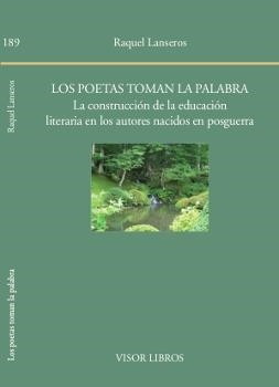 LOS POETAS TOMAN LA PALABRA.LA CONSTRUCCIÓN DE LA EDUCACIÓN LITERARIA EN LOS AUTORES NACIDOS EN POSGUERRA | 9788498951899 | LANSEROS,RAQUEL | Llibreria Geli - Llibreria Online de Girona - Comprar llibres en català i castellà