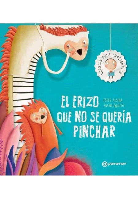 EL ERIZO QUE NO SE QUERÍA PINCHAR | 9788434209541 | ALSINA,ESTER/AGUIRRE,ZURIÑE | Llibreria Geli - Llibreria Online de Girona - Comprar llibres en català i castellà