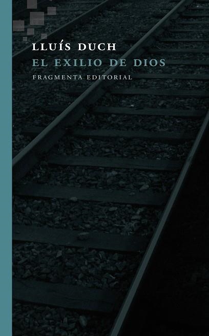 EL EXILIO DE DIOS | 9788415518716 | DUCH,LLUÍS | Llibreria Geli - Llibreria Online de Girona - Comprar llibres en català i castellà