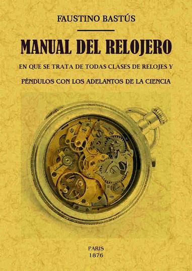 MANUAL DEL RELOJERO | 9788490015414 | BASTUS,FAUSTINO | Libreria Geli - Librería Online de Girona - Comprar libros en catalán y castellano