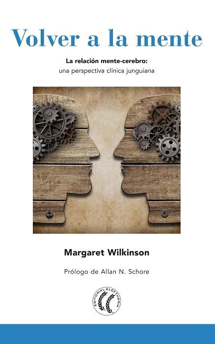 VOLVER A LA MENTE LA RELACIÓN MENTE CEREBRO:UNA PERSPECTIVA CLÍNICA JUNGUIANA | 9788494608742 | WILKINSON,MARGARET | Llibreria Geli - Llibreria Online de Girona - Comprar llibres en català i castellà