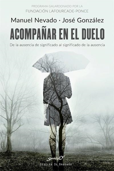 ACOMPAÑAR EN EL DUELO.DE LA AUSENCIA DE SIGNIFICADO AL SIGNIFICADO DE LA AUSENC | 9788433029096 | NEVADO REY,MANUEL/GONZÁLEZ FERNÁNDEZ,JOSÉ | Llibreria Geli - Llibreria Online de Girona - Comprar llibres en català i castellà