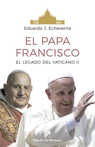 EL PAPA FRANCISCO.EL LEGADO DEL CONCILIO VATICANO II | 9788433029072 | ECHEVERRIA,EDUARDO J. | Llibreria Geli - Llibreria Online de Girona - Comprar llibres en català i castellà