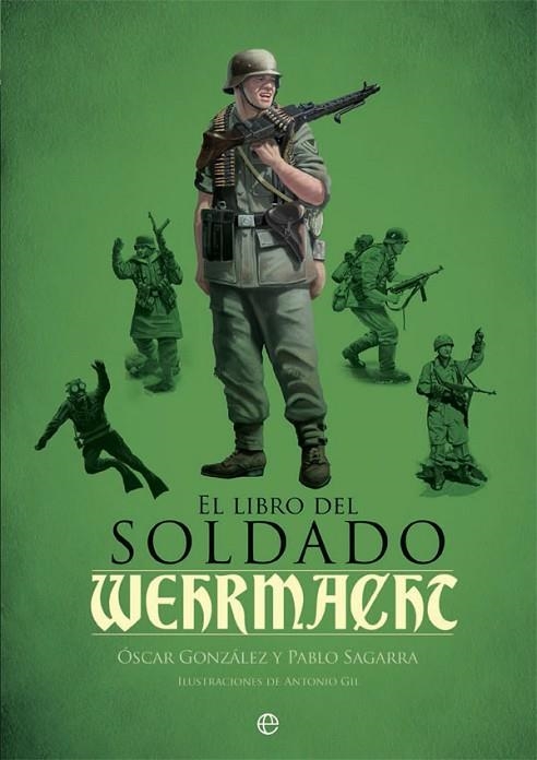 EL LIBRO DEL SOLDADO DE LA WEHRMACHT | 9788490609460 | GONZÁLEZ,ÓSCAR/SAGARRA,PABLO | Libreria Geli - Librería Online de Girona - Comprar libros en catalán y castellano