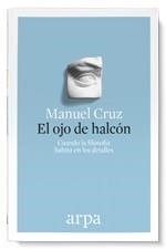 EL OJO DE HALCÓN.CUANDO LA FILOSOFÍA HABITA EN LOS DETALLES | 9788416601325 | CRUZ,MANUEL | Libreria Geli - Librería Online de Girona - Comprar libros en catalán y castellano