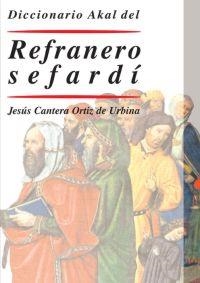 DICCIONARIO AKAL DEL REFRANERO SEFARDI | 9788446019848 | CANTERA ORTIZ DE URBINA,JESUS | Libreria Geli - Librería Online de Girona - Comprar libros en catalán y castellano