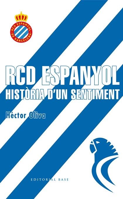 RCD ESPANYOL.HISTÒRIA D'UN SENTIMENT | 9788416587698 | OLIVA,HÉCTOR | Llibreria Geli - Llibreria Online de Girona - Comprar llibres en català i castellà