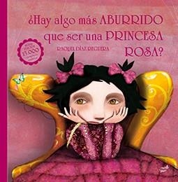 HAY ALGO MÁS ABURRIDO QUE SER UNA PRINCESA ROSA? | 9788416817108 | DÍAZ REGUERA,RAQUEL | Llibreria Geli - Llibreria Online de Girona - Comprar llibres en català i castellà