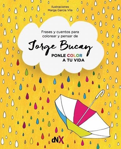 PONLE COLOR A TU VIDA.CUENTOS PARA COLOREAR Y PENSAR | 9788494595547 | BUCAY,JORGE | Llibreria Geli - Llibreria Online de Girona - Comprar llibres en català i castellà