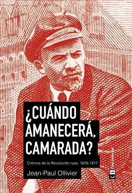 CUÁNDO AMANECERÁ,CAMARADA?.CRÓNICA DE LA REVOLUCIÓN RUSA:1876-1917 | 9788494634369 | OLLIVIER,JEAN PAUL | Llibreria Geli - Llibreria Online de Girona - Comprar llibres en català i castellà