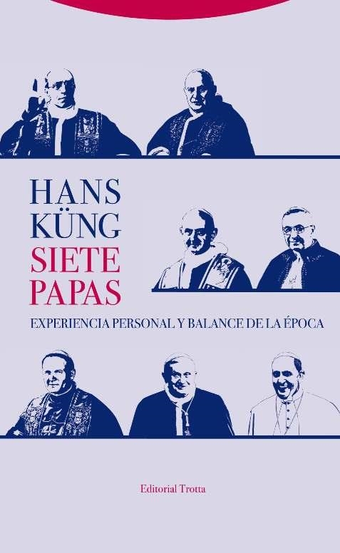 SIETE PAPAS.EXPERIENCIA PERSONAL Y BALANCE DE LA ÉPOCA | 9788498796919 | KÜNG,HANS | Llibreria Geli - Llibreria Online de Girona - Comprar llibres en català i castellà