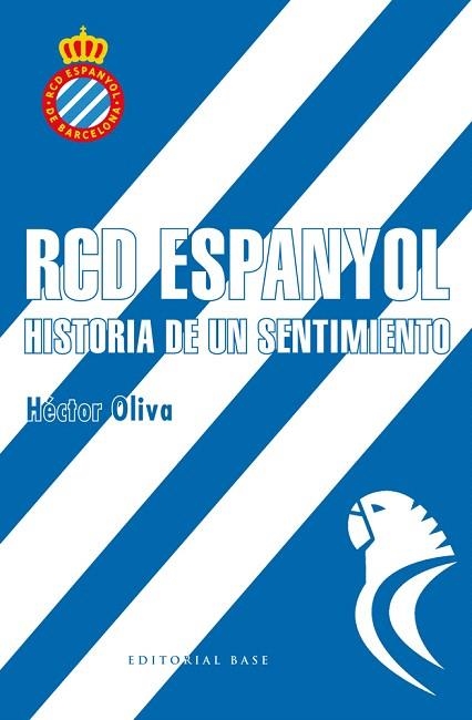 RCD ESPANYOL.HISTORIA DE UN SENTIMIENTO | 9788417064006 | OLIVA CAMPS,HÉCTOR | Llibreria Geli - Llibreria Online de Girona - Comprar llibres en català i castellà