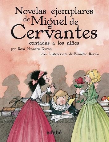 LAS NOVELAS EJEMPLARES DE CERVANTES (BIBLIOTECA ESCOLAR, EN RÚSTICA) | 9788468307237 | NAVARRO DURÁN,ROSA | Llibreria Geli - Llibreria Online de Girona - Comprar llibres en català i castellà