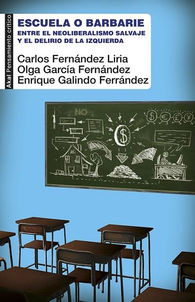 ESCUELA O BARBARIE.ENTRE EL NEOLIBERALISMO SALVAJE Y EL DELIRIO DE LA IZQUIERDA | 9788446044017 | Llibreria Geli - Llibreria Online de Girona - Comprar llibres en català i castellà