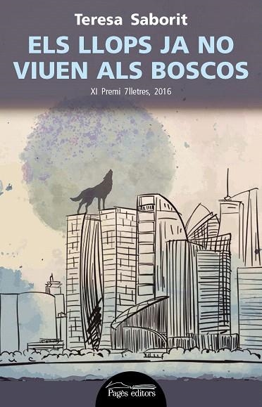 ELS LLOPS JA NO VIUEN ALS BOSCOS | 9788499757964 | SABORIT MOLIST, TERESA | Llibreria Geli - Llibreria Online de Girona - Comprar llibres en català i castellà